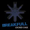 Breakfull - Locked Cage - Single